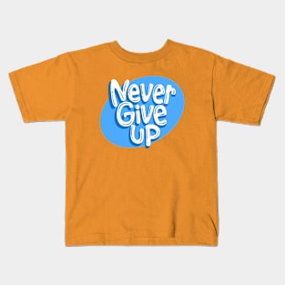 Never Give Up Kids T-Shirt